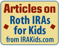 Articles on Roth IRAs for Kids.